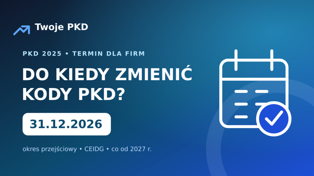 PKD 2025 — termin zmiany kodów do 31 grudnia 2026 roku