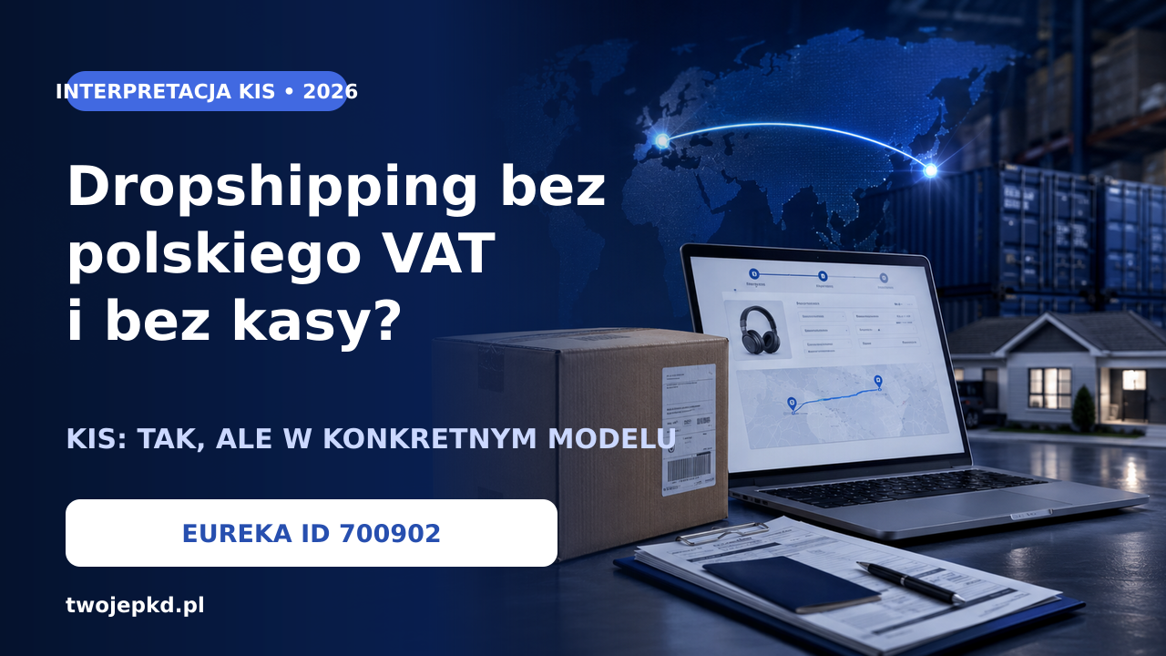 Ilustracja do opracowania: Dropshipping bez VAT w Polsce i bez kasy fiskalnej? Nowa interpretacja KIS