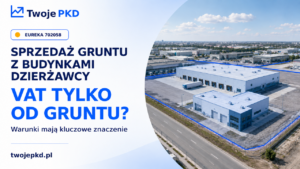 Sprzedaż gruntu z budynkami dzierżawcy – VAT tylko od wartości gruntu